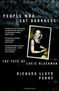 People Who Eat Darkness: The Fate of Lucie Blackman by Richard Lloyd Parry 